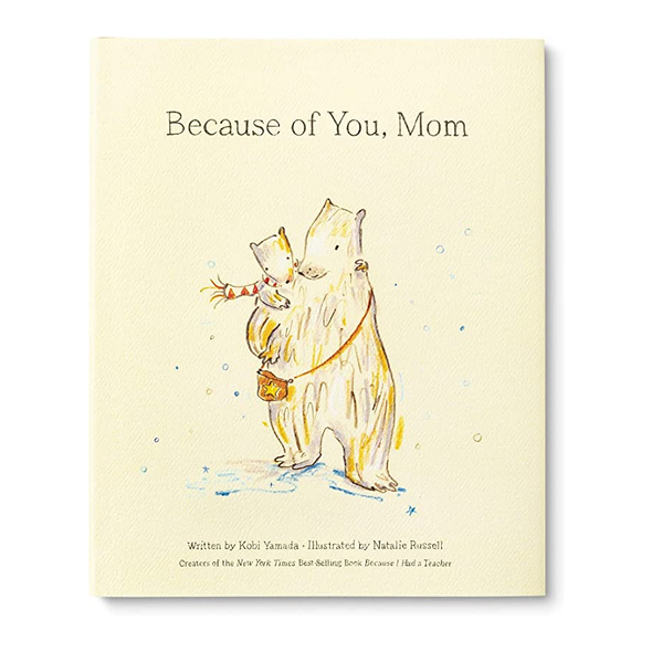 8 Inch Hardcover Book Featuring Hand-drawn Illustrations Of A Mother Bear And Her Cub Titled "Because Of You, Mom"