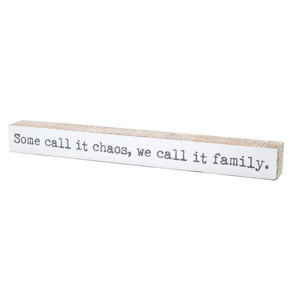 20 Inch Long White Wooden Sitter Featuring "Some Call It Chaos, We Call It Family" Sentiment