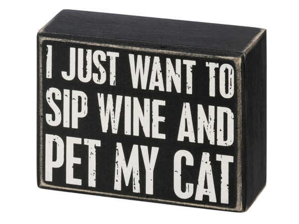 4.5 Distressed Black Box Sign Featuring "I Just Want to Sip Wine And Pet My Cat" Sentiment 