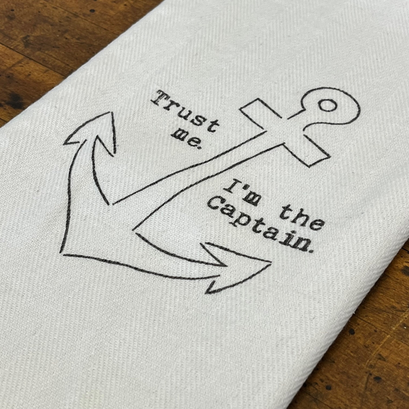 25 Inch 100% Cotton White Kitchen Towel  Featuring "Trust Me I'm the Captain Design" Sentiment with Anchor Design