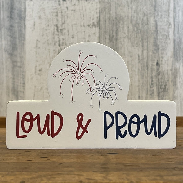 5 Inch White Cutout Sitter Featuring "Loud and Proud" Sentiment with Fireworks Display Design
