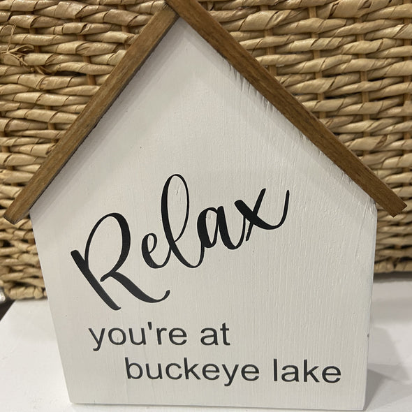 6.5 Inch White Wooden Sitter Featuring House Cutout Design with "Relax You're are Buckeye Lake" Sentiment