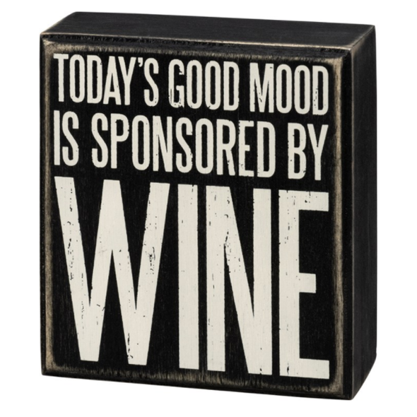 4.5 Inch Distressed Black Box Sign Featuring "Today's Good Mood Is Sponsored By Wine" Sentiment